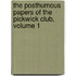 The Posthumous Papers Of The Pickwick Club, Volume 1
