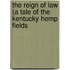 The Reign of Law (a Tale of the Kentucky Hemp Fields