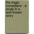 The Tragic Comedians - A Study In A Well-Known Story