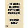 The Works Of Thomas Carlyle (Volume 11); (Complete). by Unknown Author