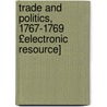 Trade and Politics, 1767-1769 £Electronic Resource] by Illinois State Trustees