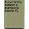 Trial Of Theism; Accused Of Obstructing Secular Life door George Jacob Holyoake