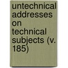 Untechnical Addresses On Technical Subjects (V. 185) by James Douglas