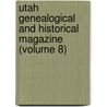 Utah Genealogical and Historical Magazine (Volume 8) by Genealogical Society of Utah