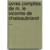 Uvres Compltes de M. Le Vicomte de Chateaubriand ... door Fran�Ois-Ren� Chateaubriand