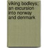 Viking Bodleys; An Excursion Into Norway and Denmark