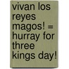 Vivan los Reyes Magos! = Hurray for Three Kings Day! door Teresa Mlawer