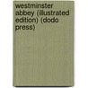 Westminster Abbey (Illustrated Edition) (Dodo Press) by Mrs A. Murray Smith