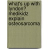 What's Up With Lyndon? Medikidz Explain Osteosarcoma by Kim Chilman-Blair