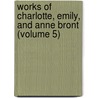 Works of Charlotte, Emily, and Anne Bront (Volume 5) door Charlotte Brontë