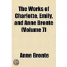 Works of Charlotte, Emily, and Anne Bront (Volume 7) by Charlotte Brontë