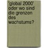 'Global 2000' oder wo sind die Grenzen des Wachstums?