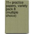 11+ Practice Papers, Variety Pack 8 (Multiple Choice)