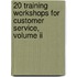 20 Training Workshops For Customer Service, Volume Ii