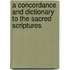 A Concordance And Dictionary To The Sacred Scriptures
