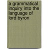 A Grammatical Inquiry Into the Language of Lord Byron door Albert Herrmann