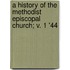 A History Of The Methodist Episcopal Church; V. 1 '44