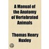 A Manual Of The Anatomy Of Vertebrated Animals (1871)