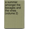 A Summer Amongst The Bocages And The Vines (Volume 2) door Louisa Stuart Costello