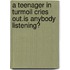 A Teenager in Turmoil Cries Out.Is Anybody Listening?