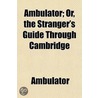 Ambulator; Or, The Stranger's Guide Through Cambridge door Ambulator