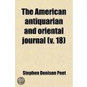 American Antiquarian And Oriental Journal (Volume 18) door Stephen Denison Peet