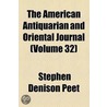 American Antiquarian And Oriental Journal (Volume 32) door Stephen Denison Peet