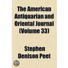 American Antiquarian And Oriental Journal (Volume 33) by Stephen Denison Peet