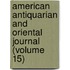 American Antiquarian and Oriental Journal (Volume 15)