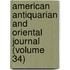 American Antiquarian and Oriental Journal (Volume 34)