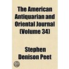 American Antiquarian and Oriental Journal (Volume 34) door Stephen Denison Peet