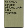Art History, Portable Editions, Books 4-6 + Myartslab by Michael W. Cothren