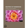 Beatrice of Denewood; A Sequel to The Lucky Sixpence door Emilie Benson Knipe