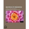Beatrice of Denewood; A Sequel to The Lucky Sixpence door Emilie Benson Knipe