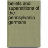 Beliefs And Superstitions Of The Pennsylvania Germans door Edwin Miller Fogel