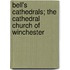 Bell's Cathedrals; The Cathedral Church of Winchester