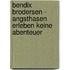 Bendix Brodersen - Angsthasen erleben keine Abenteuer