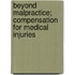 Beyond Malpractice; Compensation For Medical Injuries