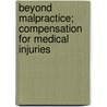Beyond Malpractice; Compensation For Medical Injuries by Institute Of Medicine Legal