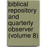 Biblical Repository and Quarterly Observer (Volume 8) door Bela Bates Edwards