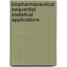 Biopharmaceutical Sequential Statistical Applications door K.E. Peace