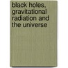 Black Holes, Gravitational Radiation and the Universe door C.V. Vishveshwara