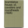 Brambletye House; Or, Cavaliers And Roundheads (1826) by Horace Smith