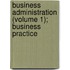 Business Administration (Volume 1); Business Practice