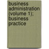 Business Administration (Volume 1); Business Practice door La Salle Extension University