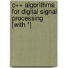 C++ Algorithms for Digital Signal Processing [With *] door Paul M. Embree