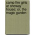 Camp Fire Girls at Onoway House; Or, the Magic Garden