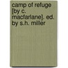 Camp Of Refuge [By C. Macfarlane]. Ed. By S.H. Miller door Charles Macfarlane