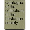 Catalogue Of The Collections Of The Bostonian Society door Bostonian Society