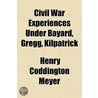 Civil War Experiences Under Bayard, Gregg, Kilpatrick door Henry Coddington Meyer